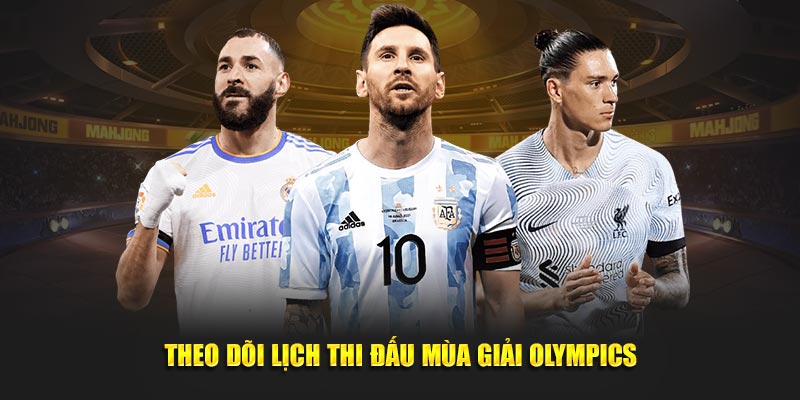 Theo dõi lịch thi đấu mùa giải olympics