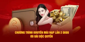 chương trình khuyến mãi nạp lần 2 gk88 ưu đãi độc quyền