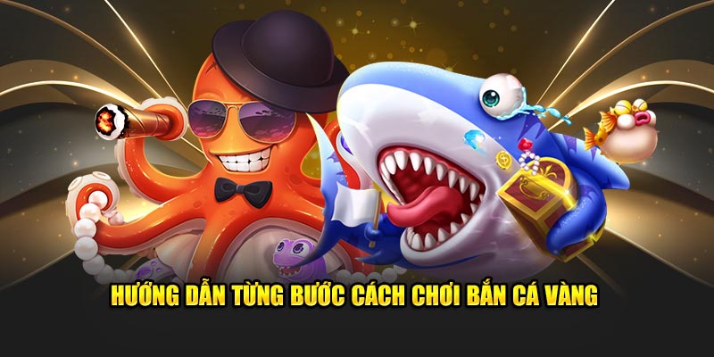 Hướng dẫn từng bước cách chơi bắn cá vàng