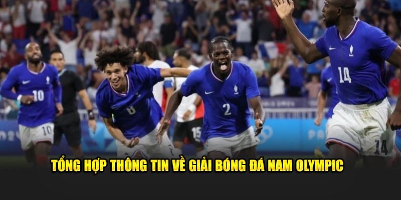 Tổng hợp thông tin về giải bóng đá nam Olympic 