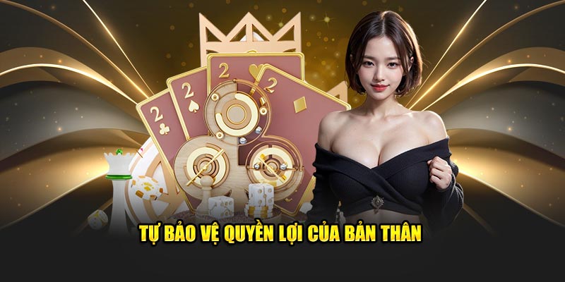 Người chơi cần tự bảo vệ quyền lợi của bản thân
